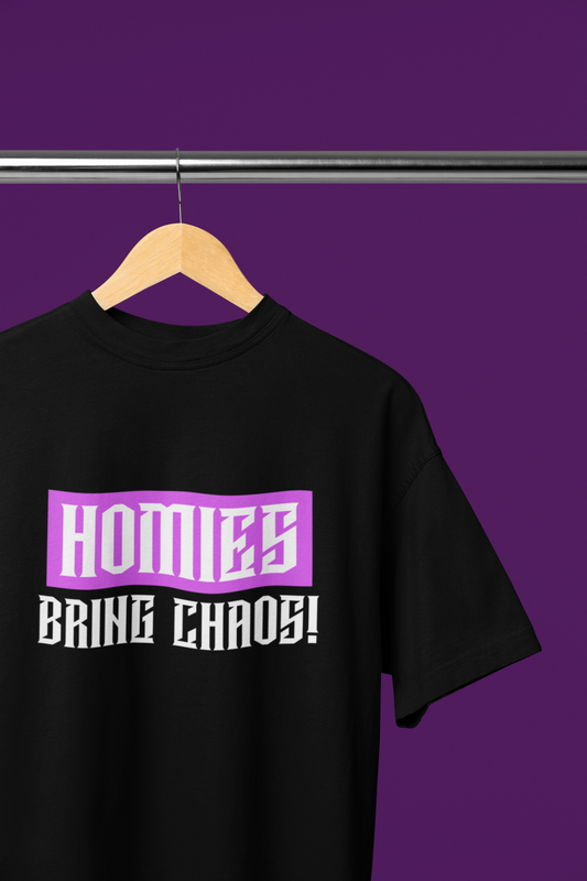 homies bring chaos black t-shirt